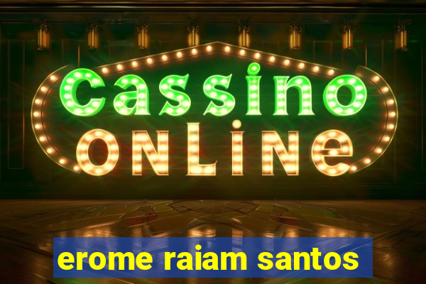 erome raiam santos